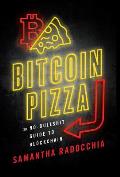 Bitcoin Pizza: The No-Bullshit Guide to Blockchain