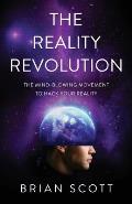 Reality Revolution The Mind Blowing Movement to Hack Your Reality