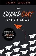The Standout Experience: How Students and Young Professionals Can Rise, Shine, and Impact When It Matters Most