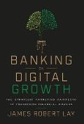 Banking on Digital Growth: The Strategic Marketing Manifesto to Transform Financial Brands