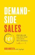 Demand Side Sales 101 Stop Selling & Help Your Customers Make Progress