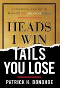 Heads I Win, Tails You Lose: A Financial Strategy to Reignite the American Dream
