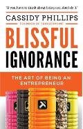 Blissful Ignorance: The Art of Being an Entrepreneur