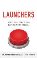 Launchers: Don't Just Take a Job, Launch Your Career!
