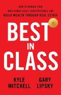 Best In Class: How to Manage Your Multifamily Asset, Avoid Mistakes, and Build Wealth through Real Estate