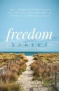 Freedom Street: How I Learned to Create a Rich Life, Live My Legacy, and Own the Future as a Financial Advisor