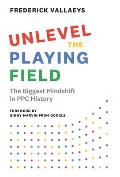 Unlevel the Playing Field: The Biggest Mindshift in PPC History