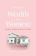 Defining Wealth for Women: (n.) Peace, Purpose, and Plenty of Cash!