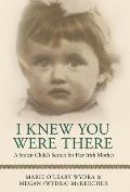 I Knew You Were There: A Stolen Child's Search for Her Irish Mother