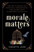 Morale Matters: The Joy of Revealing Innocence, Empowerment, and Sacred Work in Personal Mythology