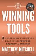 Winning Tools: 3 Leadership Principles That Build Purpose, Respect & Success