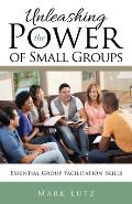 Unleashing the Power of Small Groups: Essential Group Facillitation Skills