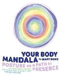 Your Body Mandala Posture as a Path to Presence