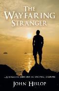 The Wayfaring Stranger: -A Layman's Journeys in Spiritual Growth
