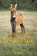 Only God Can Make a Donkey Talk