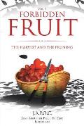 Forbidden Fruit: The Harvest and the Pruning
