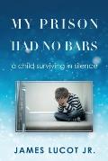 My Prison Had No Bars: a child surviving in silence