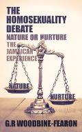 The Homosexuality Debate; Nature or Nurture