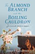 The Almond Branch and the Boiling Cauldron