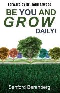 Be YOU and grow daily!: Another guide for Everyday people