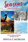 Seasons Do Change: A Personal Journal Of Hope Through Adversity
