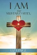 I AM Your Mustard Seed...: A Faith Walk Through a Barren Land