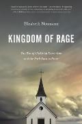 Kingdom of Rage the Rise of Christian Extremism & the Path Back to Peace