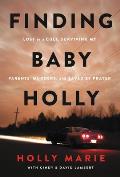 Finding Baby Holly: Lost to a Cult, Surviving My Parents' Murders, and Saved by Prayer