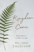 Kingdom Come Finding Holy in the Here & Now