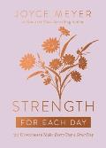 Strength for Each Day 365 Devotions to Make Every Day a Great Day