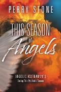 This Season of Angels What the Bible Reveals about Angelic Encounters