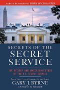 Secrets of the Secret Service The History & Uncertain Future of the U S Secret Service