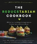 Reducetarian Cookbook 125 Easy Healthy & Delicious Plant Based Recipes for Omnivores Vegans & Everyone In Between