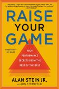 Raise Your Game High Performance Secrets from the Best of the Best