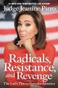 Radicals Resistance & Revenge The Lefts Plot to Remake America