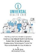 Universal Health Coin: The Story of a Public Benefit Corporation Creating a Cash-Based Health Cost Sharing System That Utilizes Blockchain Te