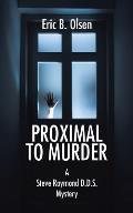 Proximal to Murder: A Steve Raymond D.D.S. Mystery