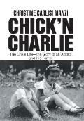 Chick'N Charlie: The Crisis Life-The Story of an Addict and His Family