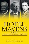Hotel Mavens: Volume 2: Henry Morrison Flagler, Henry Bradley Plant, Carl Graham Fisher