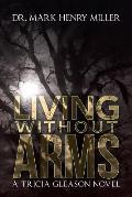 Living Without Arms: A Tricia Gleason Novel