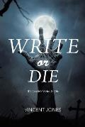 Write or Die: If I Couldn't Write, I'd Die