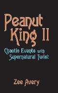 Peanut King II: Chaotic Events with Supernatural Twist