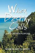 When Destiny Calls: Living Life with Purpose