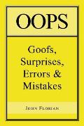 Oops: Goofs, Surprises, Errors & Mistakes