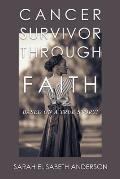 Cancer Survivor Through Faith: Based on a True Story!