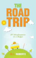 The Road Trip: Rv Misadventures on a Budget