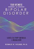 Your Answers to Bipolar Disorder: A Guide for Every Individual & Organization