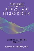 Your Answers to Bipolar Disorder: A Guide for Every Individual & Organization