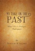 My Take on the Past: What's Past Is Prologue: Shakespeare