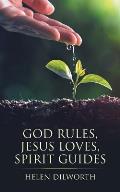 God Rules, Jesus Loves, Spirit Guides